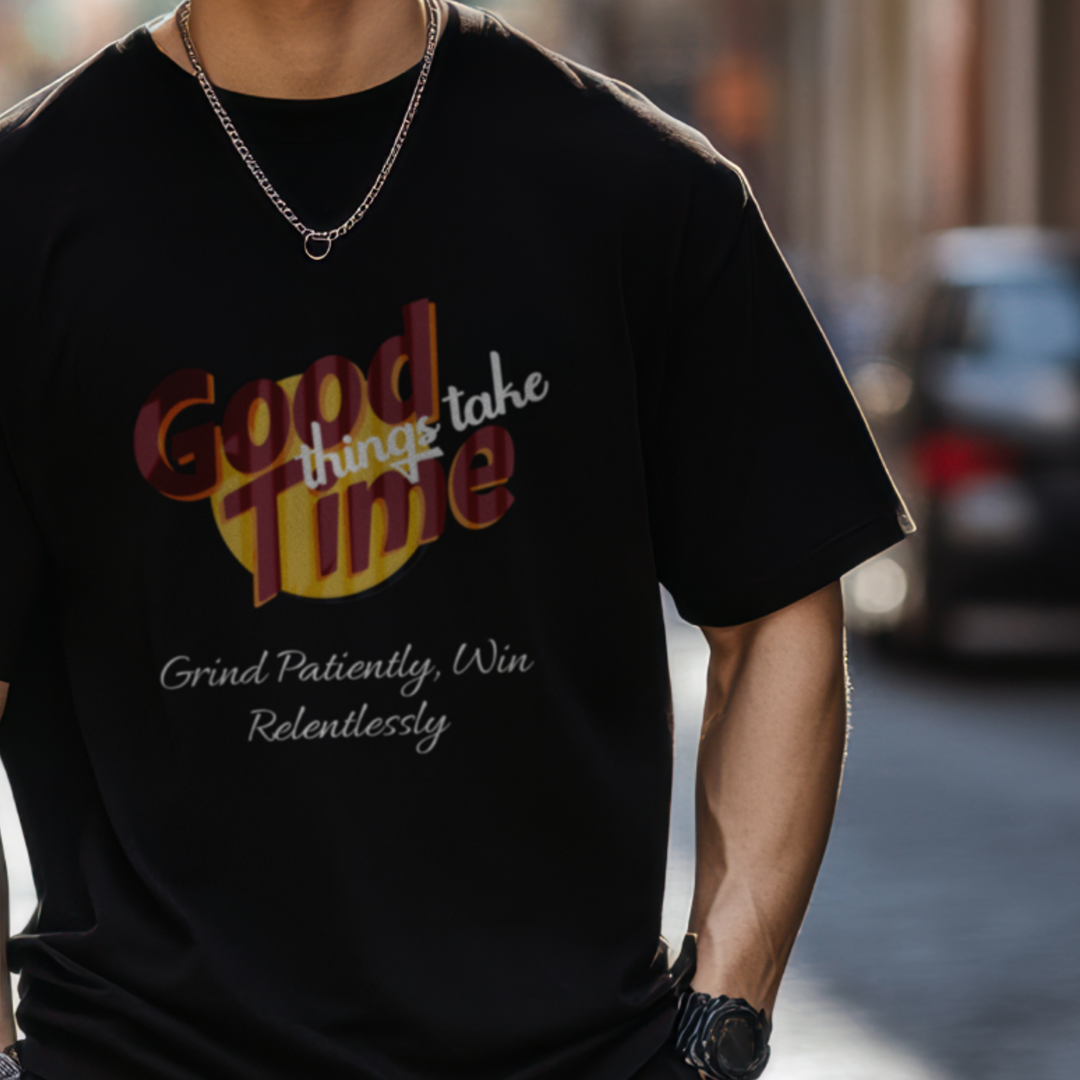 Good Things Take Time