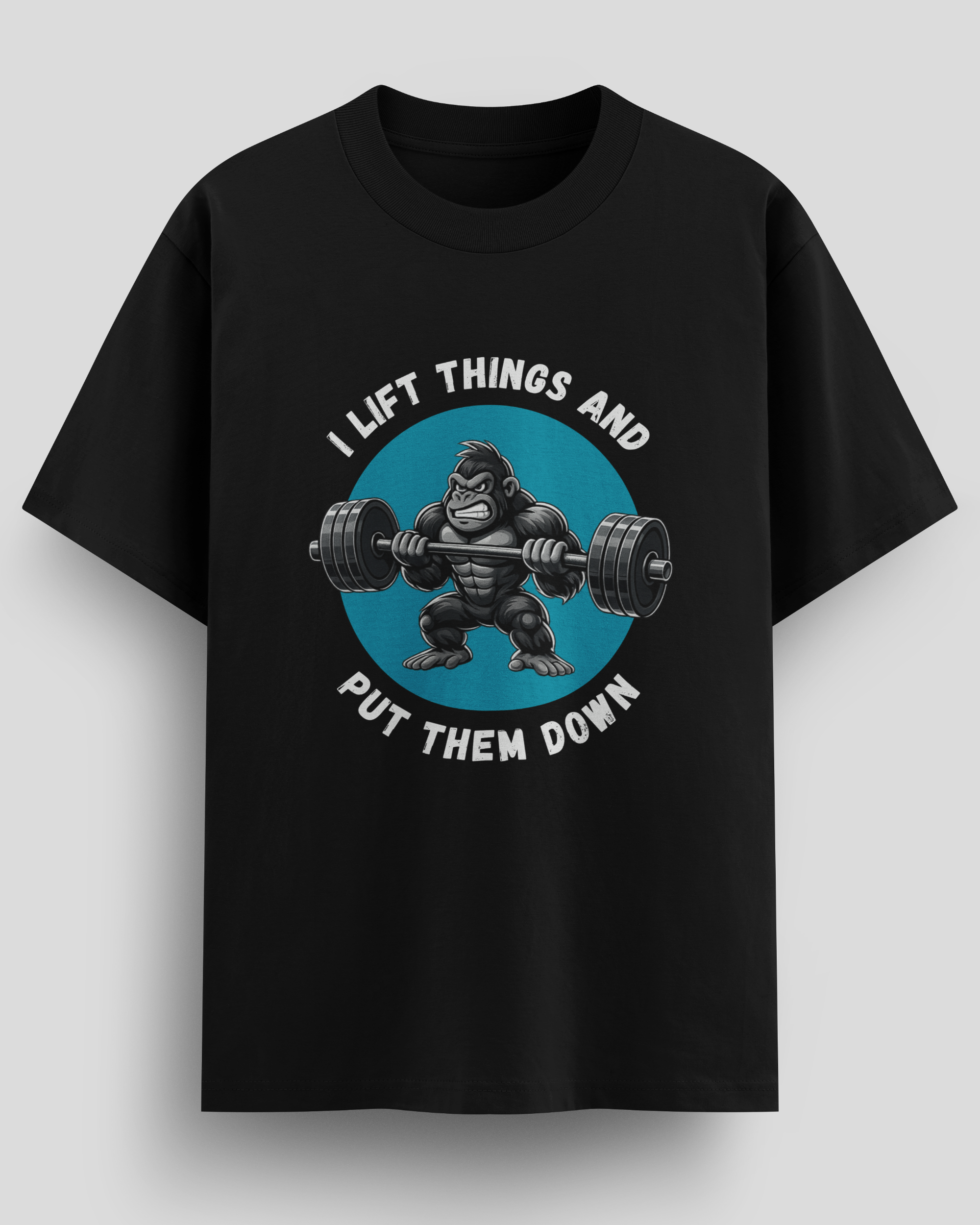 I Lift Things T-Shirt