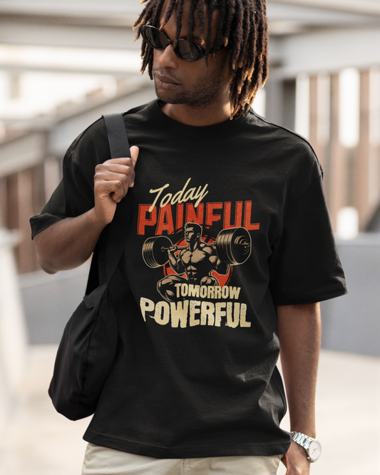 Today Painful, Tomorrow Powerful