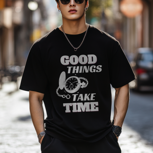 Good Things Takes Time