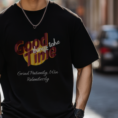 Good Things Take Time